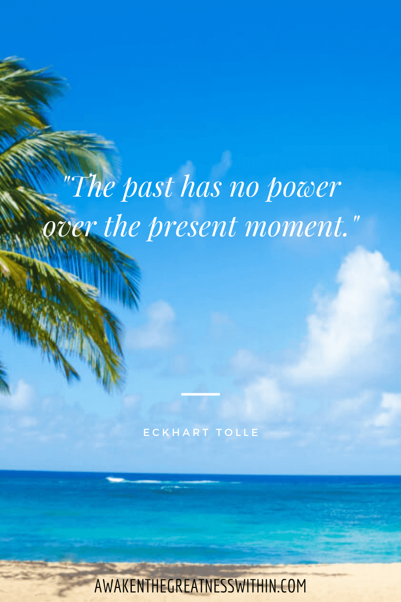 Inspirational Eckhart Tolle Quotes On Success - "The past has no power over the present moment." Eckhart Tolle
