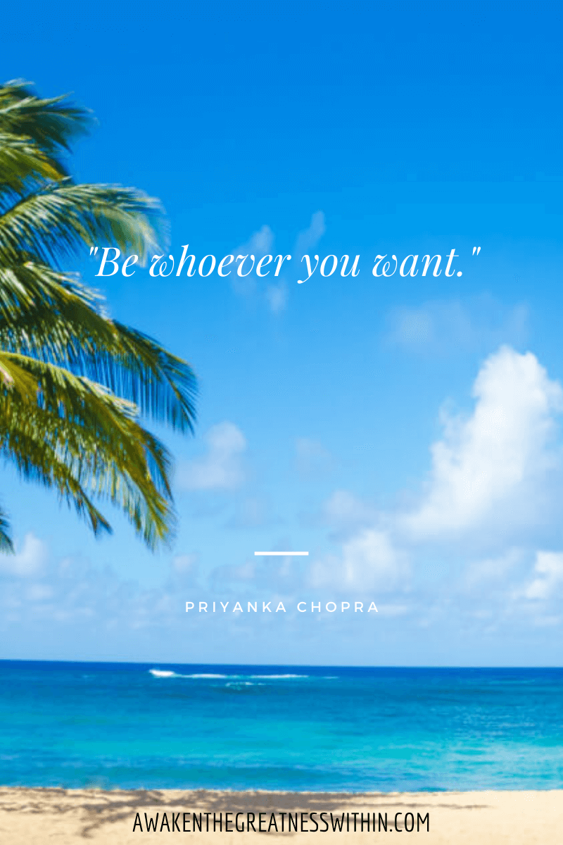 Inspirational Priyanka Chopra Quotes On Success - "Be whoever you want." Priyanka Chopra