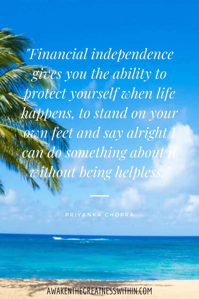 Inspirational Priyanka Chopra Quotes On Success - "Financial independence gives you the ability to protect yourself when life happens, to stand on your own feet and say alright I can do something about it without being helpless." Priyanka Chopra