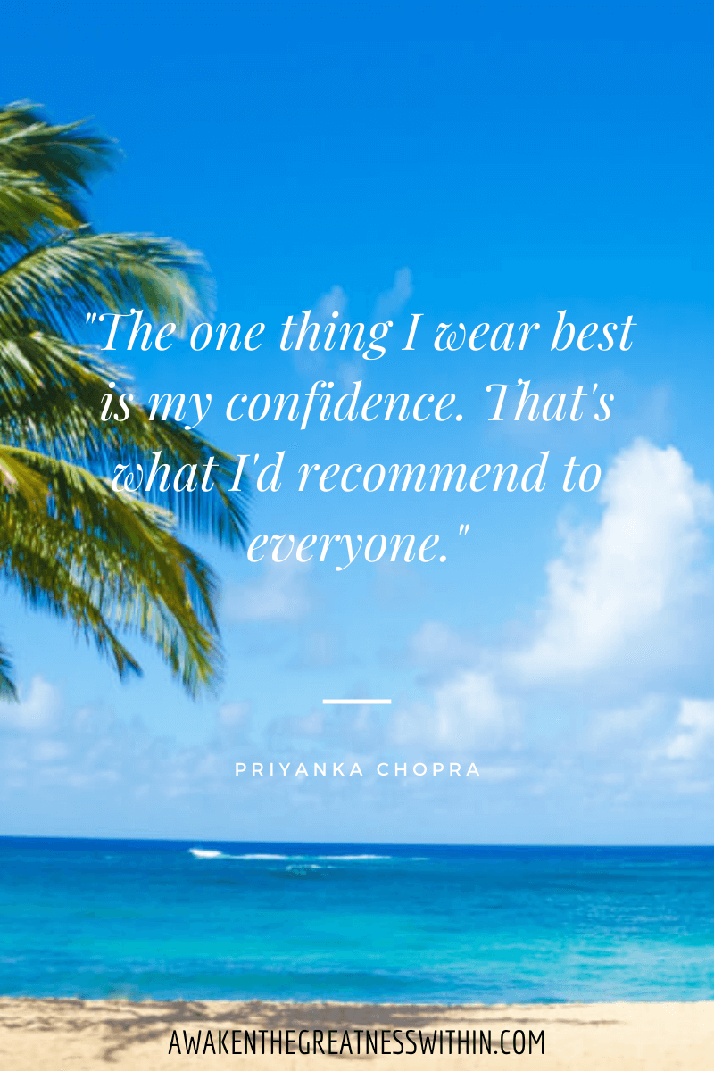 Inspirational Priyanka Chopra Quotes On Success - "The one thing I wear best is my confidence. That's what I'd recommend to everyone." Priyanka Chopra